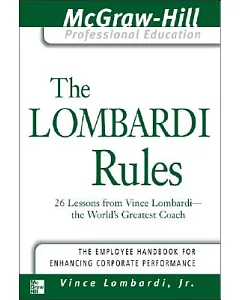 The lombardi Rules: 26 Lessons from Vince lombardi--the World’s Greatest Coach