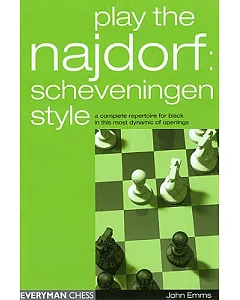 Play the Najdorf: Scheveningen Style: A Complete Repertoire for Black in This Most Dynamic of Openings