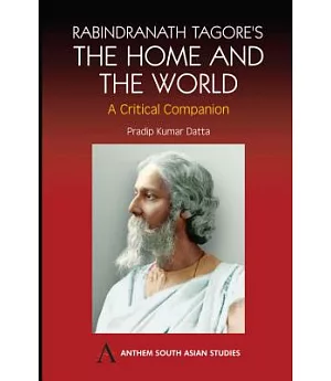 Rabindranath Tagore’s The Home and the World: A Critical Companion