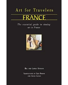 Art for Travellers France: The Essential Guide to Viewing Art in Paris and Its Surrounds