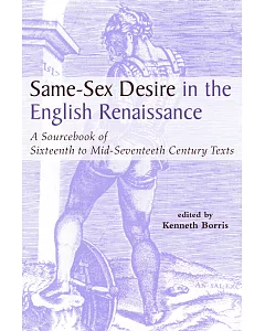 Same-Sex Desire in the English Renaissance: A Sourcebook of Texts, 1471-1650