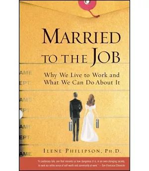 Married to the Job: Why We Live to Work and What We Can Do About It