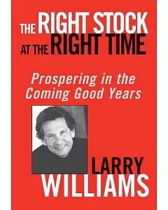 The Right Stock at the Right Time: Prospering in the Coming Good Years