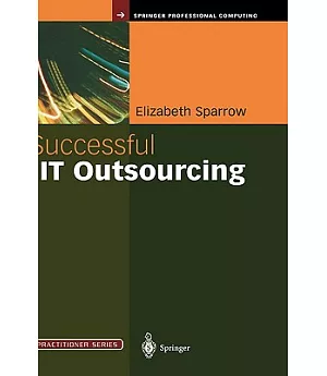 Successful It Outsourcing: From Choosing a Provider to Managing the Project