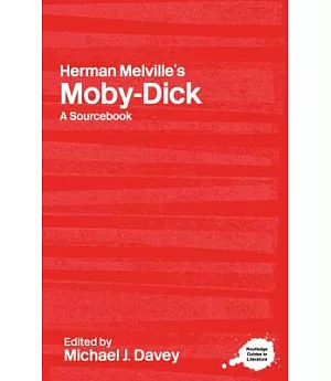 Herman Melville’s Moby-Dick: A Sourcebook
