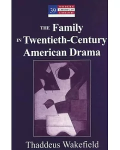The Family in Twentieth-Century American Drama