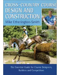 Cross-Country Course Design and Construction: The Essential Guide for Course Designers, Builders and Competitors