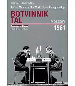 Return Match for the World Chess Championship Mikhail Botvinnik-Mikhail Tal Moscow 1961