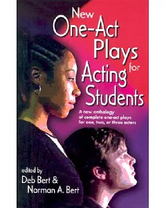 New One-Act Plays for Acting Students: A New Anthology of Complete One-Act Plays for One, Two, or Three Actors