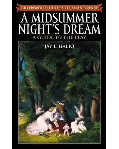 A Midsummer Night’s Dream: A Guide to the Play