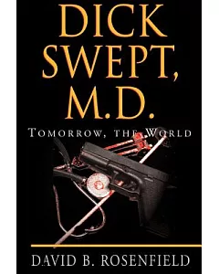 Dick Swept, M.D: Tomorrow, the World