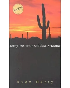 Bring Me Your Saddest Arizona