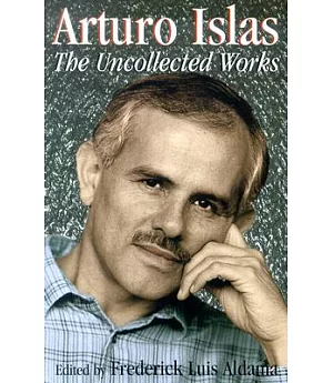 Arturo Islas: The Uncollected Work