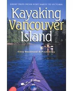 Kayaking Vancouver Island: Great Trips from Port Hardy to Victoria