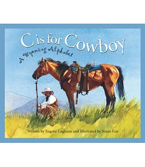 C Is for Cowboy: A Wyoming Alphabet