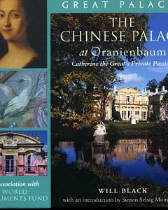 The Chinese Palace at Oranienbaum: Catherine the Greats Private Passion