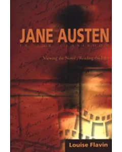 Jane Austen in the Classroom: Viewing the Novel/Reading the Film