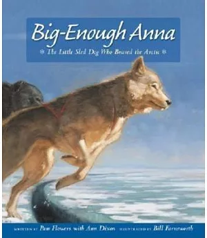 Big-Enough Anna: The Little Sled Dog Who Braved the Arctic