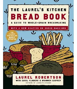 The Laurel’s Kitchen Bread Book: A Guide to Whole-Grain Breadmaking
