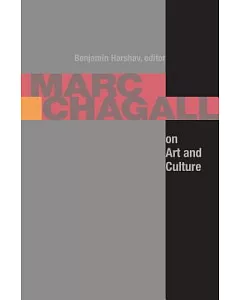 Marc chagall on Art and Culture: Including the First Book on chagall’s Art by A. Efros and Ya. Tugendhold (Moscow, 1918