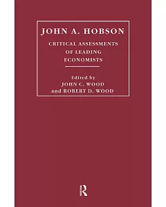 john A. Hobson: Critical Assessments of Leading Economists