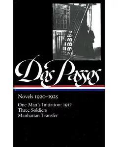 Novels, 1920-1925: One Man’s Initiation: 1917, Three Soldiers, Manhattan Transfer