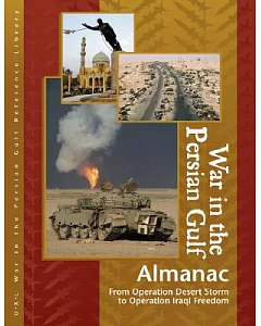 War in the Persian Gulf: From Operation Desert Storm to Operation Iraqi Freedom