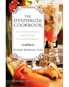 The Dysphagia Cookbook: Great Tasting and Nutritious Recipes for People With Swallowing Difficulties