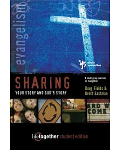 Sharing Your Story and God’s Story: 6 Small Group Sessions on Evangelism
