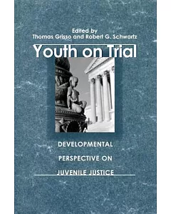 Youth on Trial: A Developmental Perspective on Juvenile Justice