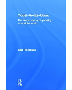 Yodel-Ay-Ee-Oooo: The Secret History of Yodeling Around the World