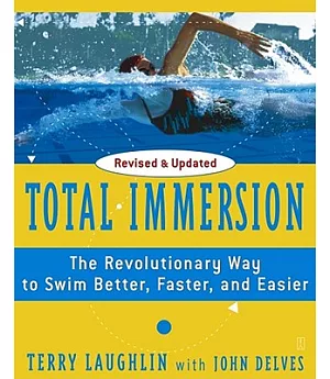 Total Immersion: The Revolutionary Way to Swim Better, Faster, and Easier
