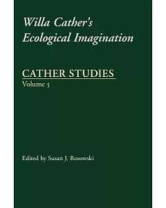 Cather Studies: Willa Cather’s Ecological Imagination
