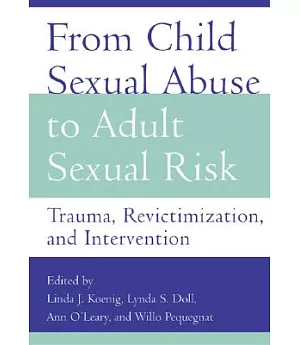 From Child Sexual Abuse to Adult Sexual Risk: Trauma, Revictimization, and Intervention
