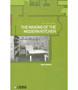 The Making of the Modern Kitchen: A Cultural History