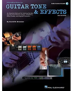 Introduction to Guitar Tone & Effects: An Essential Manual for Getting the Best Sounds from Electric Guitars, Amplifiers, Effect
