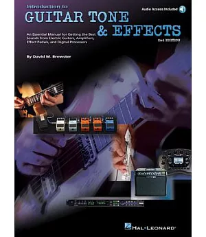 Introduction to Guitar Tone & Effects: An Essential Manual for Getting the Best Sounds from Electric Guitars, Amplifiers, Effect