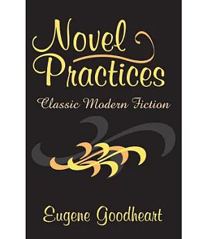 Novel Practices: Classic Modern Fiction