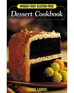 Wheat-Free, Gluten-Free Dessert Cookbook
