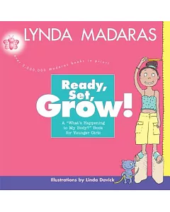 ReAdy, Set, Grow!: A WhAt’s HAppening to My Body? Book for Younger Girls