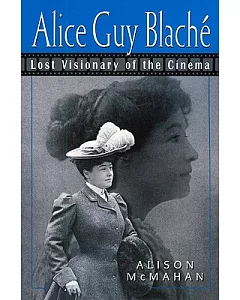 Alice Guy Blache: Lost Visionary of the Cinema