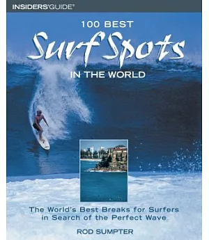 100 Best Surf Spots in the World: The World’s Best Breaks for Surfers in Search of the Perfect Wave