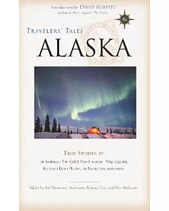 Travelers’ Tales Alaska: True Stories
