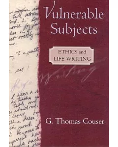 Vulnerable Subjects: Ethics and Life Writing