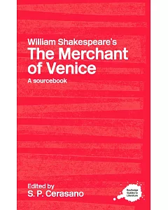 William Shakespeare’s The Merchant of Venice: A Sourcebook