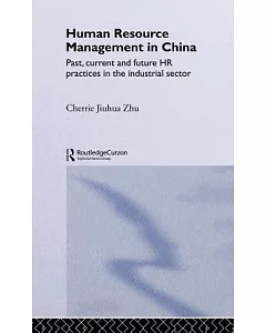 Human Resource Management in China: Past, Current and Future HR Practices in the Industrial Sector