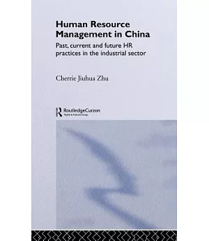 Human Resource Management in China: Past, Current and Future HR Practices in the Industrial Sector