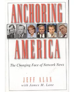Anchoring America: The Changing Face of Network News