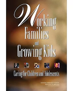 Working Families and Growing Kids: Caring for Children and Adolescents