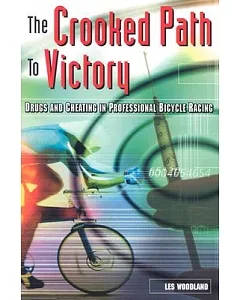 The Crooked Path to Victory: Drugs and Cheating in Professional Bicycle Racing